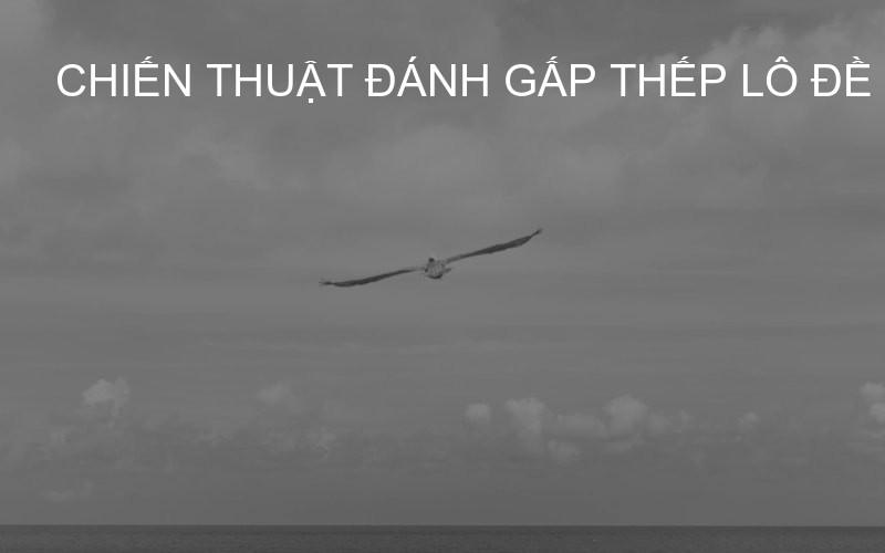 chiến thuật đánh gấp thếp lô đề