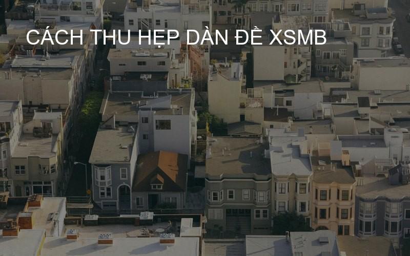 cách thu hẹp dàn đề XSMB