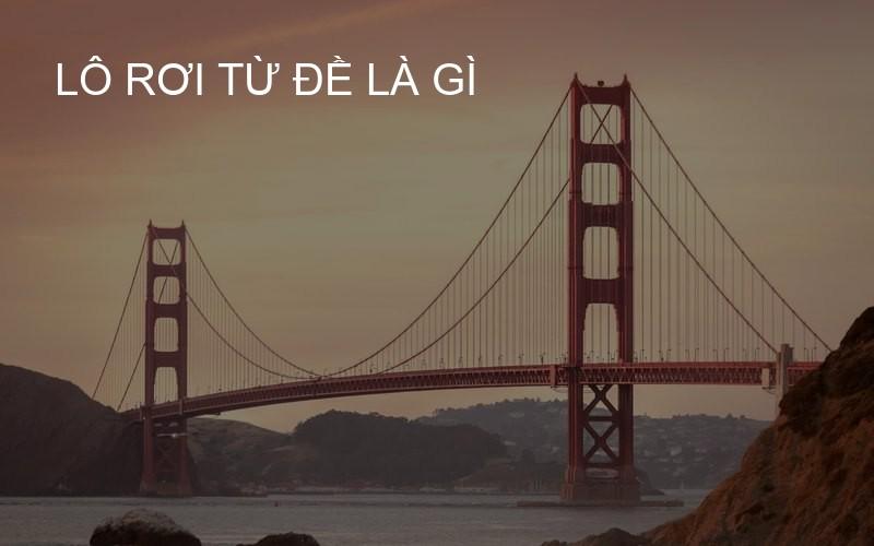 lô rơi từ đề là gì