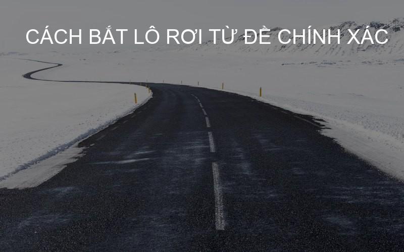 cách bắt lô rơi từ đề chính xác