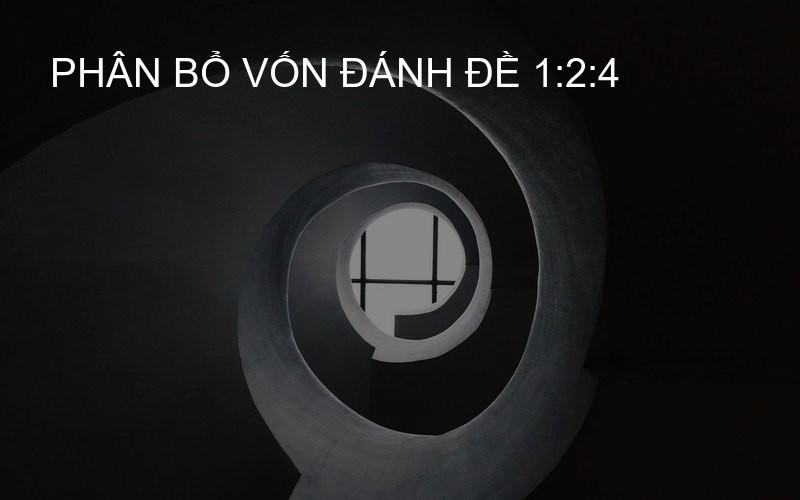 phân bổ vốn đánh đề 1:2:4