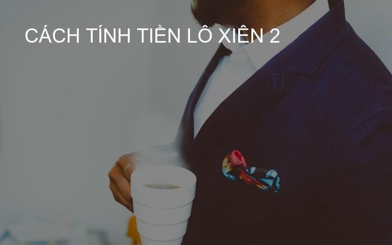 cách tính tiền lô xiên 2