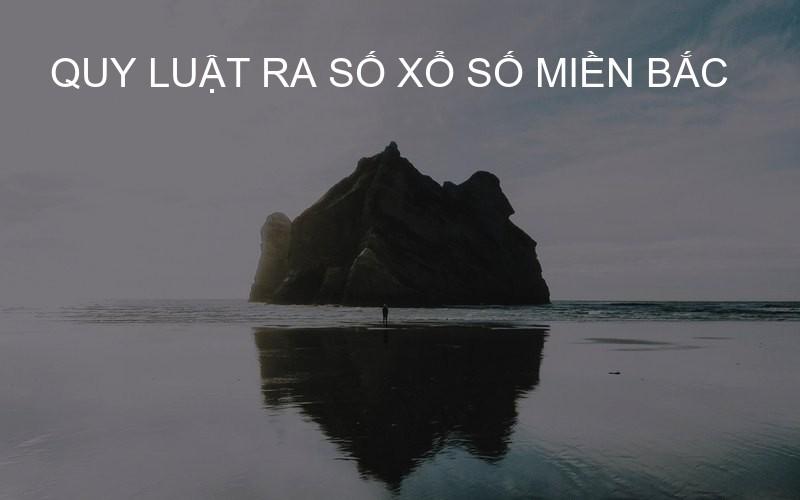 Quy luật ra số xổ số miền Bắc