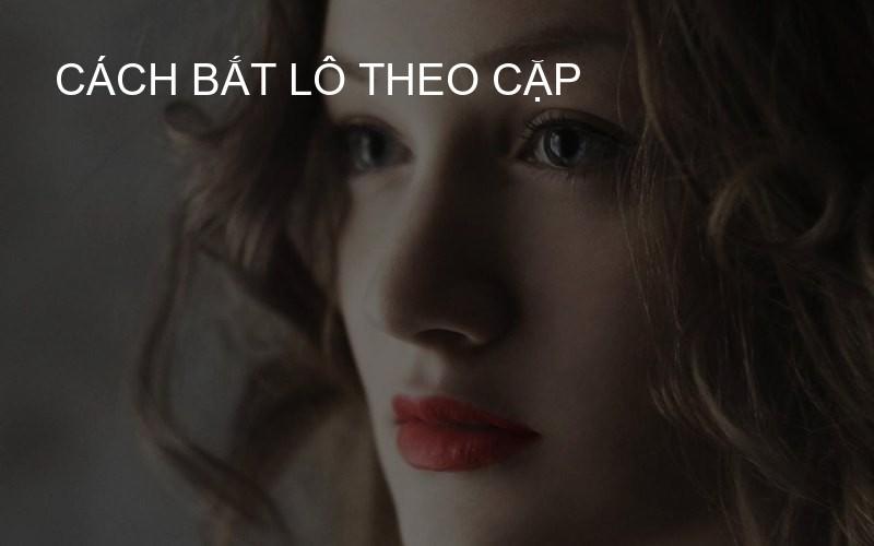 cách bắt lô theo cặp