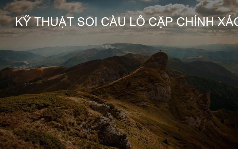 kỹ thuật soi cầu lô cặp chính xác