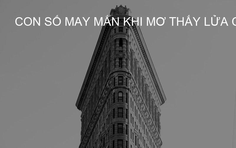 con số may mắn khi mơ thấy lửa cháy