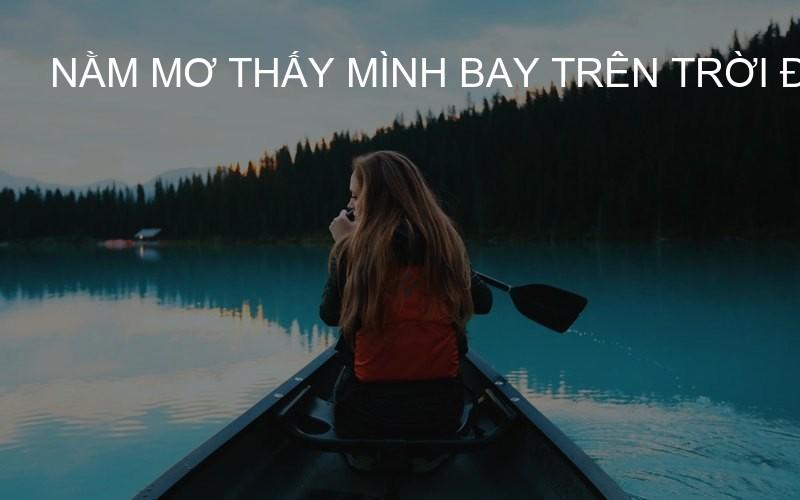 nằm mơ thấy mình bay trên trời đánh con gì
