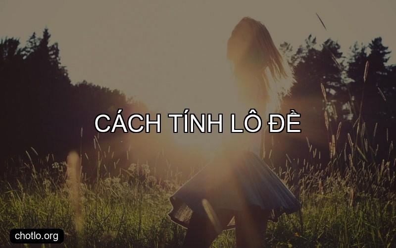 cách tính lô đề