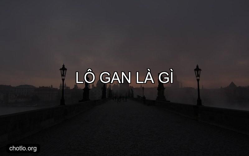 lô gan là gì