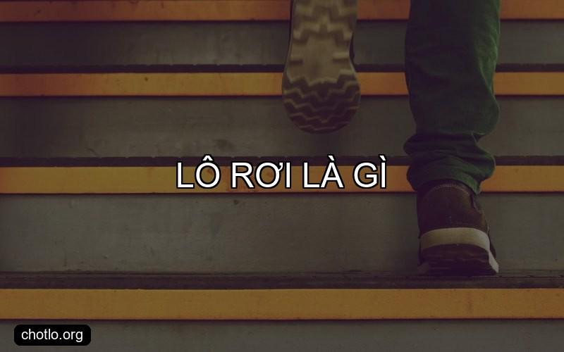 lô rơi là gì