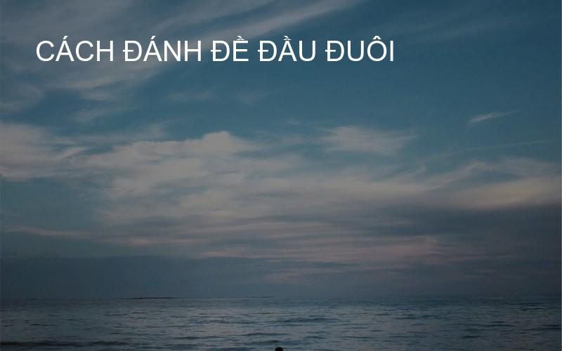 cách đánh đề đầu đuôi