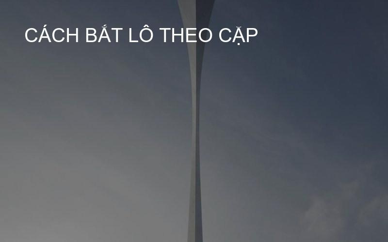 cách bắt lô theo cặp