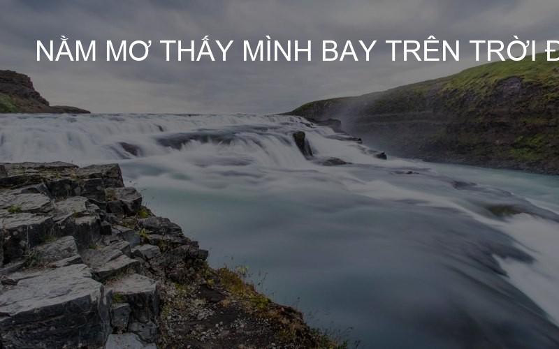 nằm mơ thấy mình bay trên trời đánh con gì