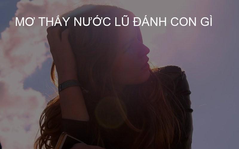 mơ thấy nước lũ đánh con gì