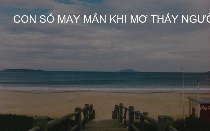 Con số may mắn khi mơ thấy người chết