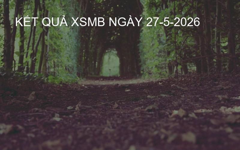 kết quả XSMB ngày 27-5-2026