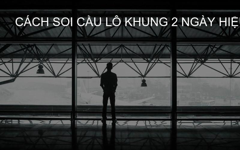 cách soi cầu lô khung 2 ngày hiệu quả