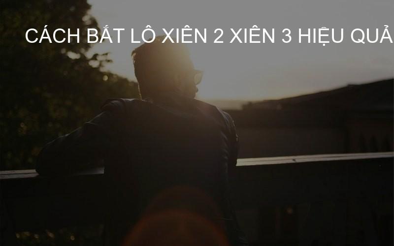 cách bắt lô xiên 2 xiên 3 hiệu quả