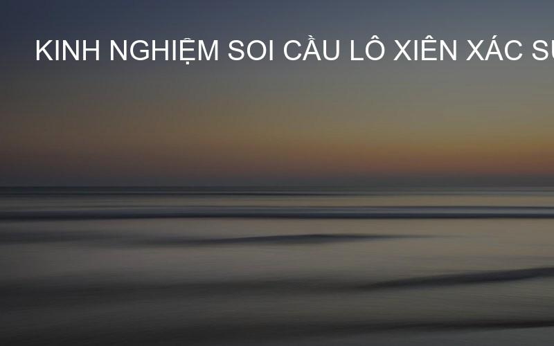 kinh nghiệm soi cầu lô xiên xác suất cao