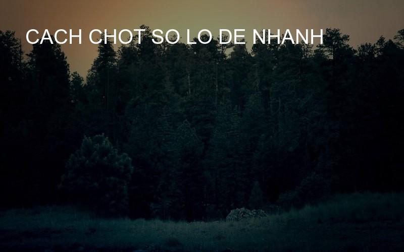 cach chot so lo de nhanh