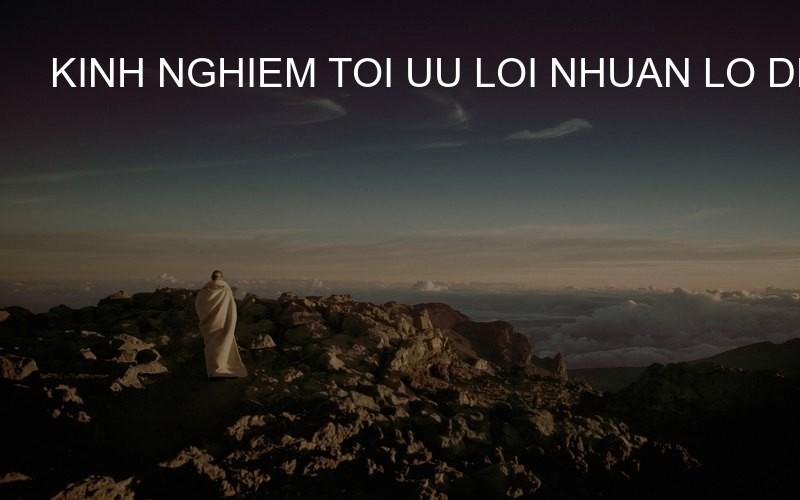 kinh nghiem toi uu loi nhuan lo de