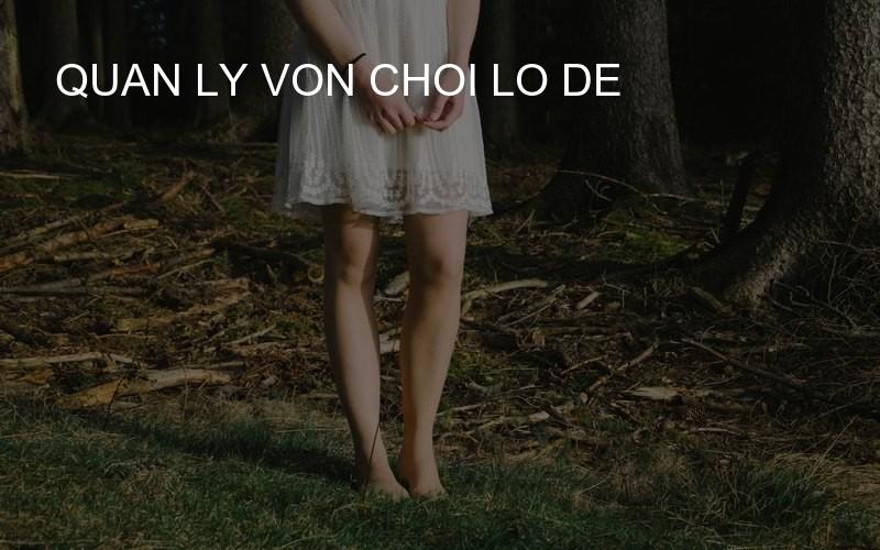 quan ly von choi lo de