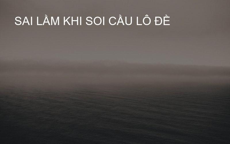 sai lầm khi soi cầu lô đề