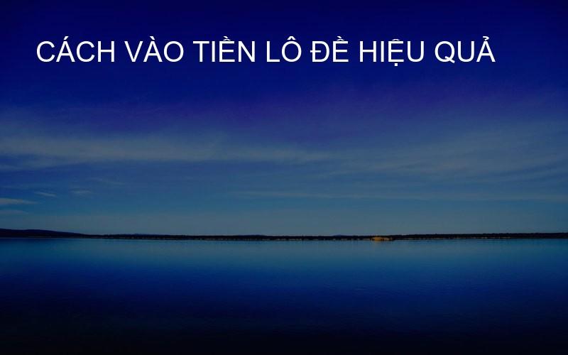 cách vào tiền lô đề hiệu quả