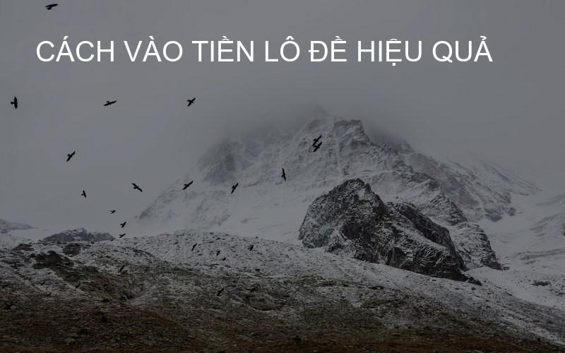 cách vào tiền lô đề hiệu quả