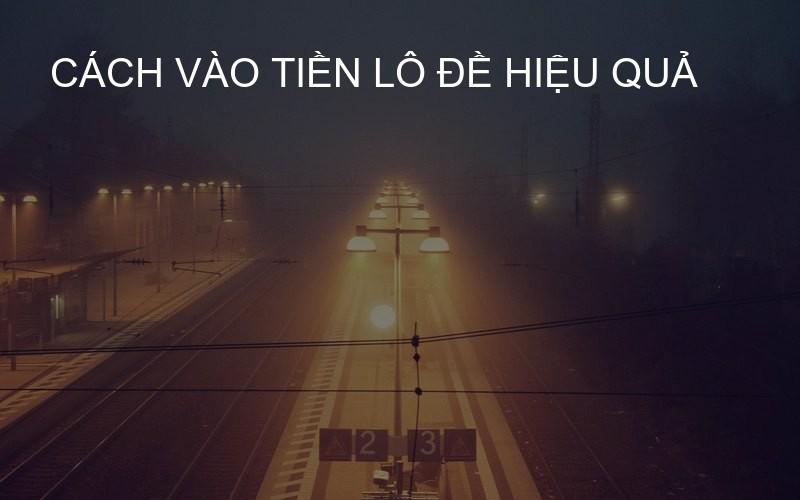 cách vào tiền lô đề hiệu quả