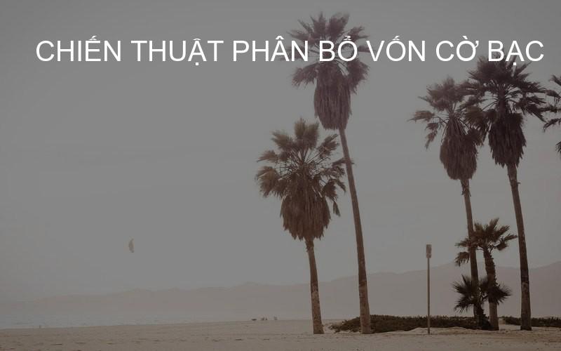 chiến thuật phân bổ vốn cờ bạc