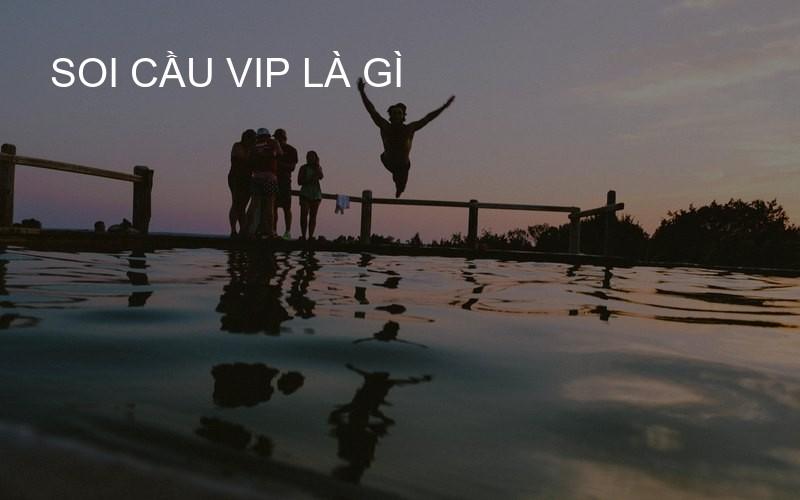 soi cầu VIP là gì