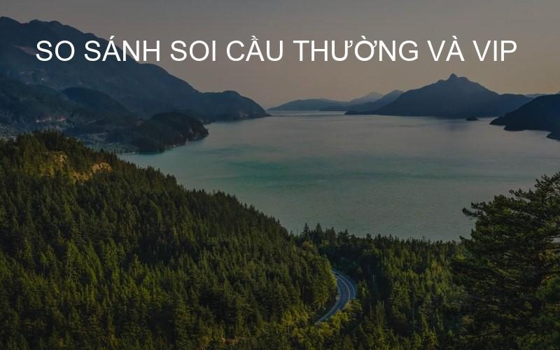 so sánh soi cầu thường và VIP