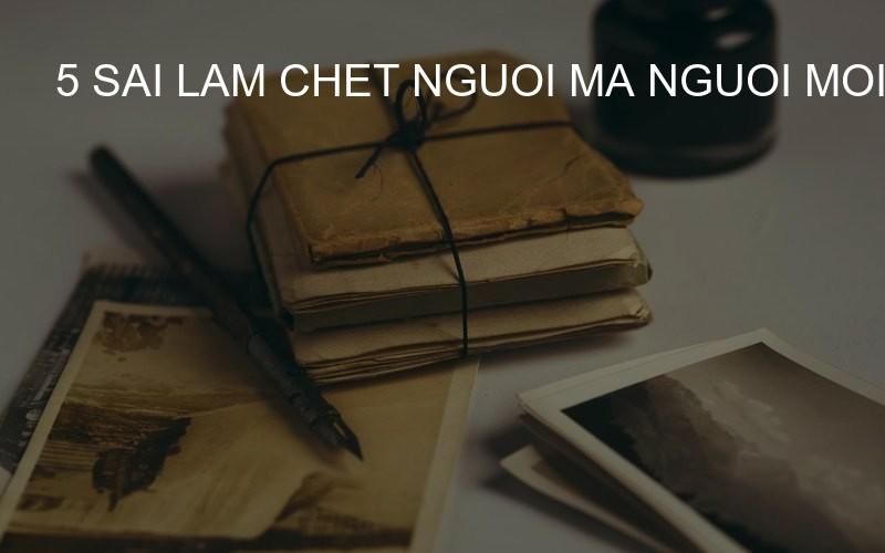 5 sai lam chet nguoi ma nguoi moi bat dau soi cau thuong mac phai