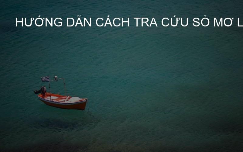 Hướng dẫn cách tra cứu Sổ mơ lô đề chuẩn xác để tìm số đề may mắn