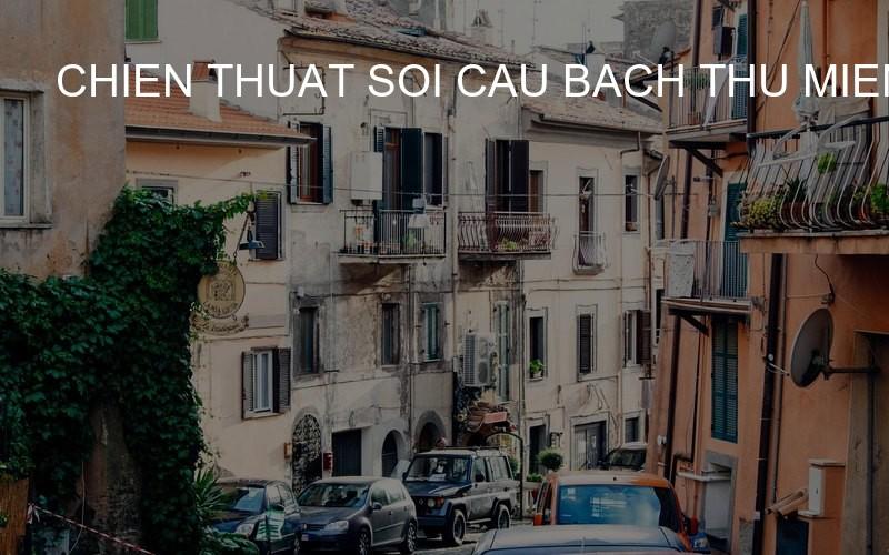 chien thuat soi cau bach thu mien bac