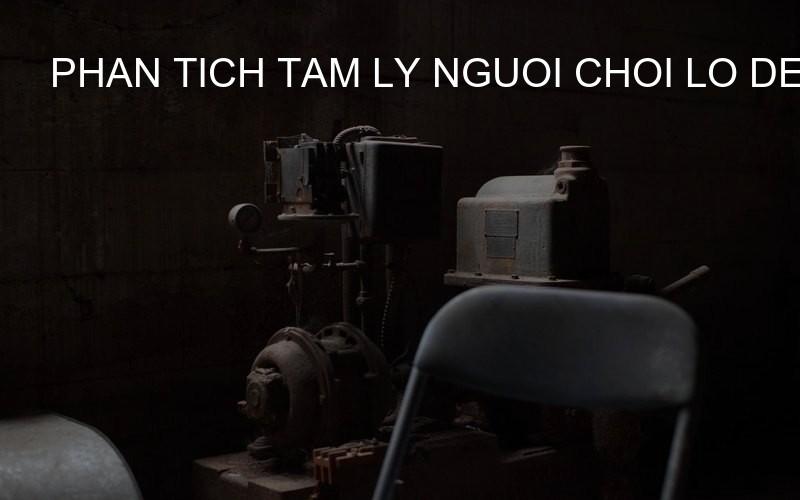 phan tich tam ly nguoi choi lo de