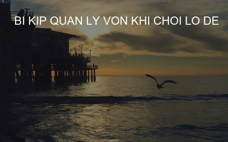bi kip quan ly von khi choi lo de
