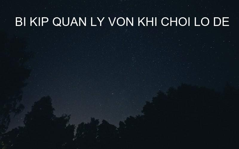 bi kip quan ly von khi choi lo de