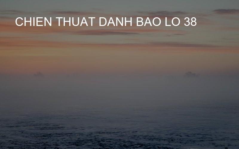 chien thuat danh bao lo 38
