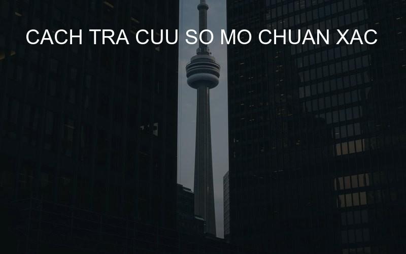 cach tra cuu so mo chuan xac
