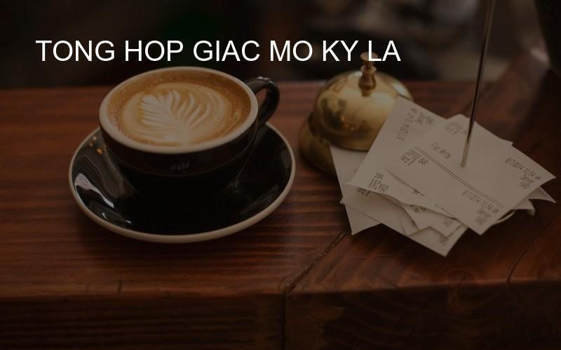 tong hop giac mo ky la