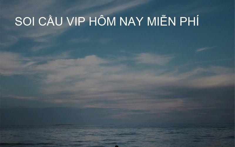 Soi Cầu VIP hôm nay miễn phí
