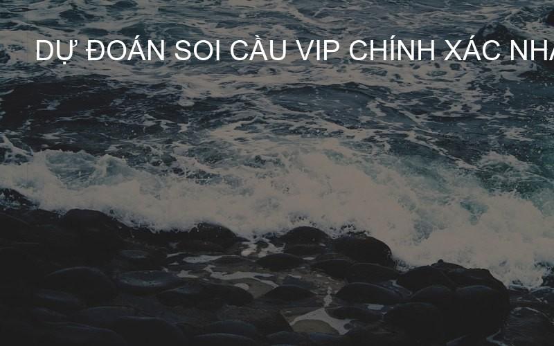 Dự đoán Soi Cầu VIP chính xác nhất