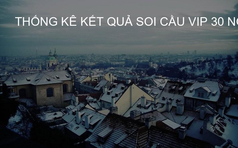 Thống kê kết quả Soi Cầu VIP 30 ngày