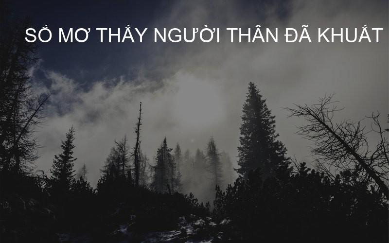 Sổ mơ thấy người thân đã khuất