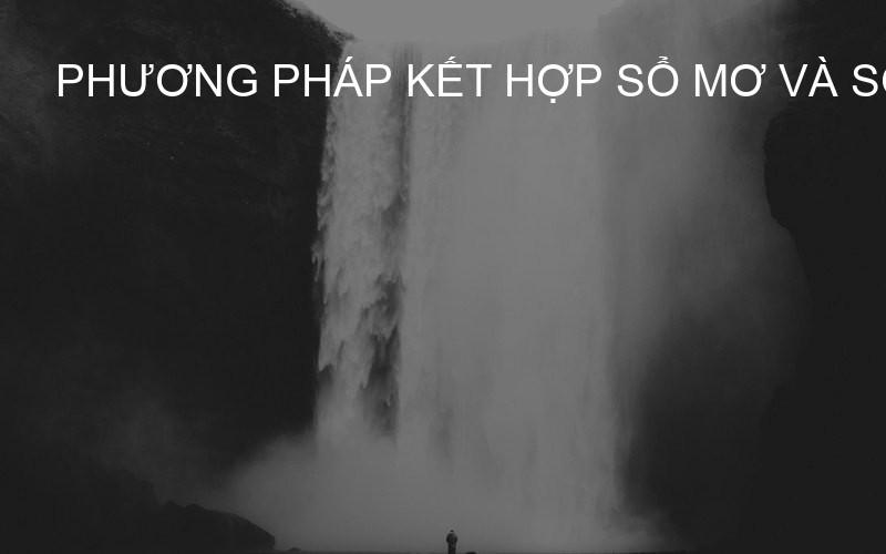 Phương pháp kết hợp sổ mơ và soi cầu