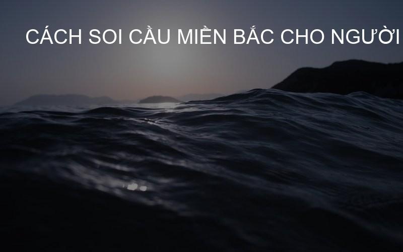 Cách soi cầu miền Bắc cho người mới