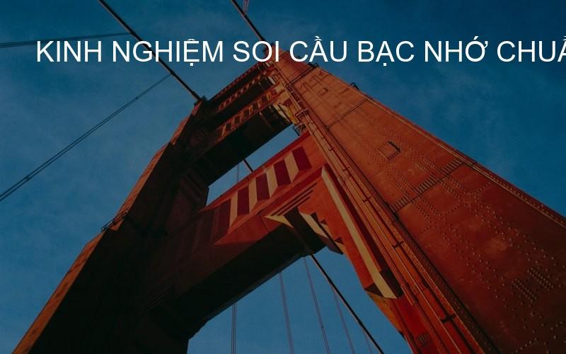 Kinh nghiệm soi cầu bạc nhớ chuẩn xác