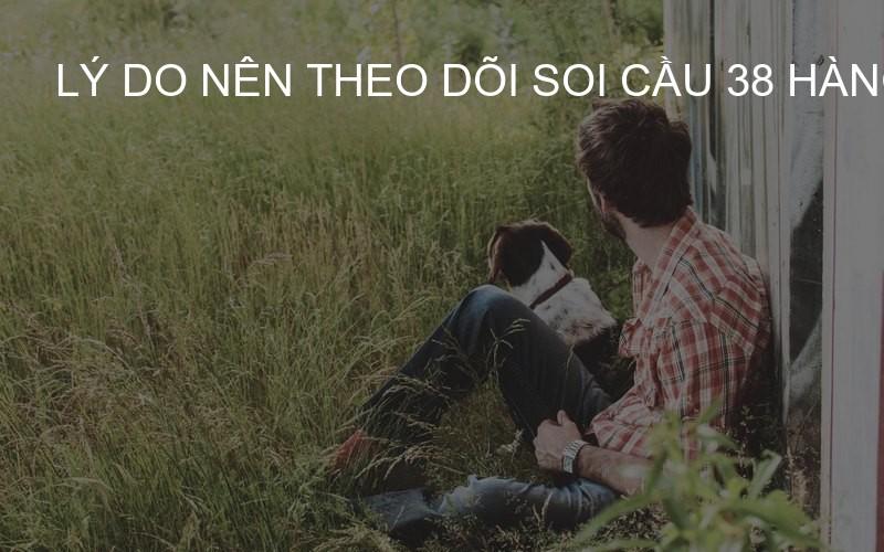 Lý do nên theo dõi soi cầu 38 hàng ngày